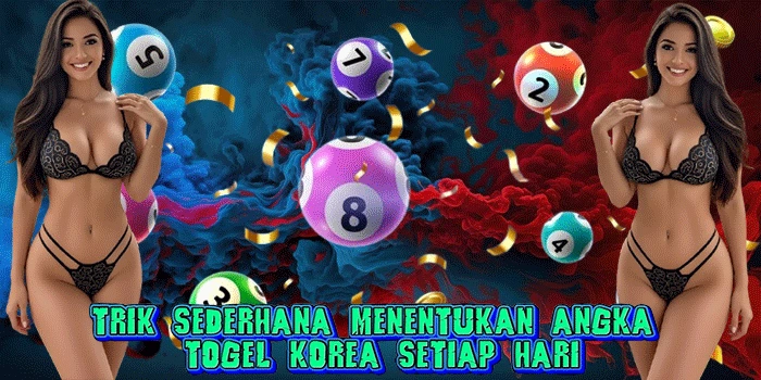 Trik Sederhana Menentukan Angka Togel Korea Setiap Hari
